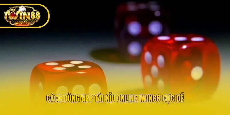 Cách dùng app tài xỉu online IWIN68 cực dễ