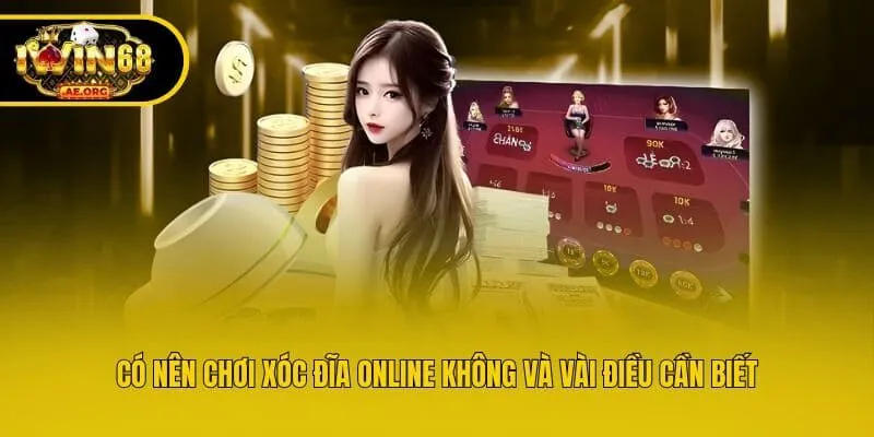 Có nên chơi Xóc Đĩa online không và vài điều cần biết