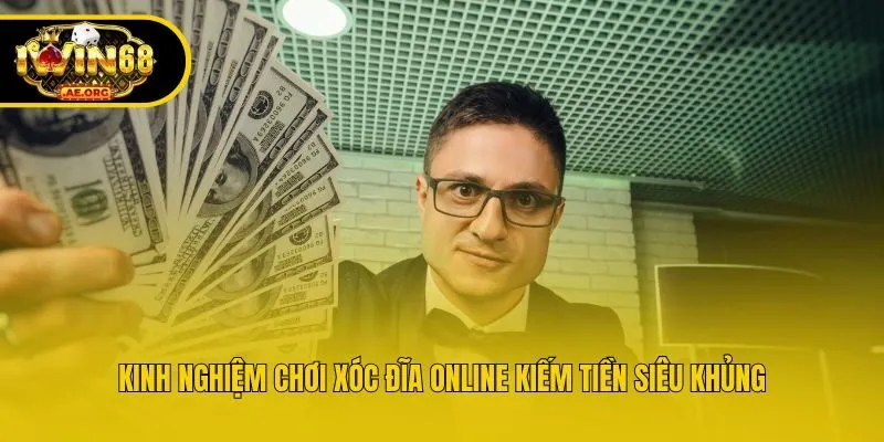 Kinh nghiệm chơi xóc đĩa online kiếm tiền siêu khủng