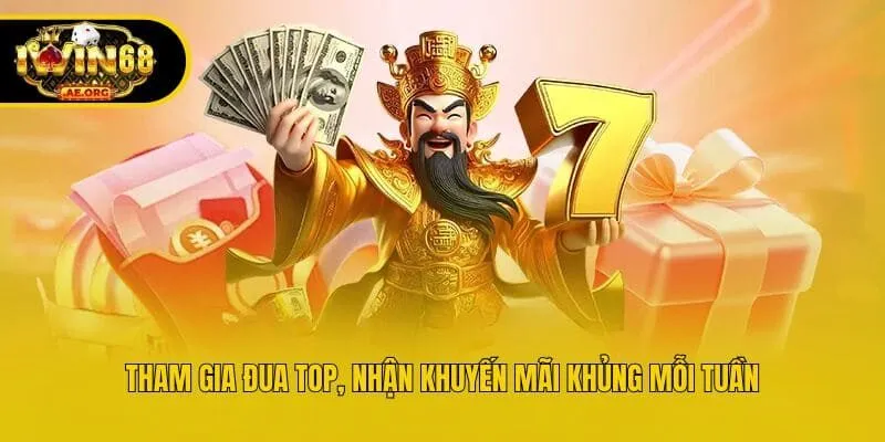 Tham gia đua top, nhận khuyến mãi khủng mỗi tuần